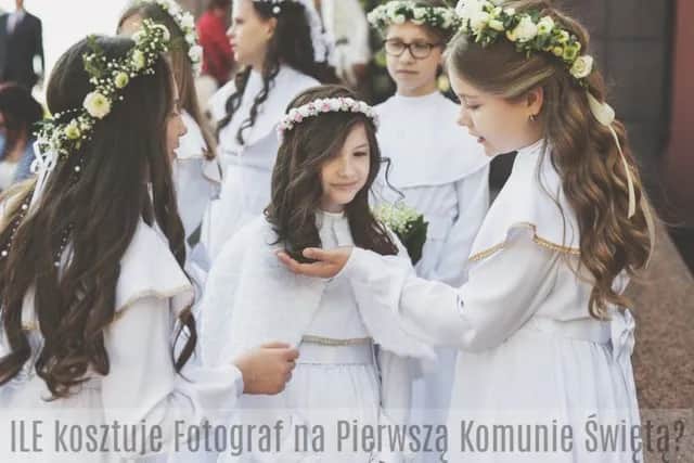 Ile kosztuje fotograf na komunię? Ceny i pakiety 2024